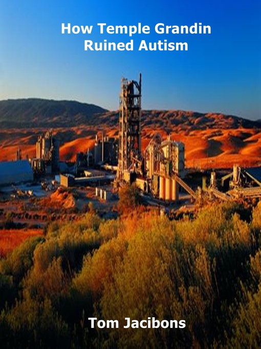 Title details for How Temple Grandin Ruined Autism by Tom Jacibons - Available